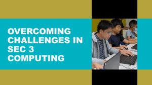 Overcoming Challenges in Sec 3 Computing